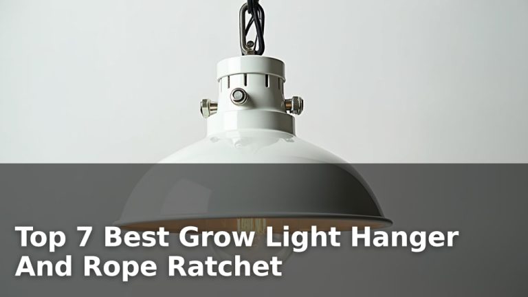 Top 7 Best Grow Light Hanger And Rope Ratchet