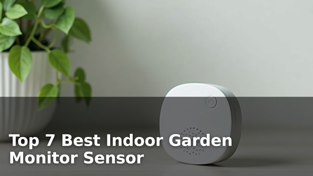 Top 7 Best Indoor Garden Monitor Sensor