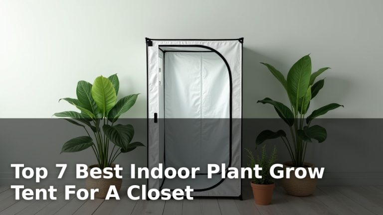 Top 7 Best Indoor Plant Grow Tent For A Closet